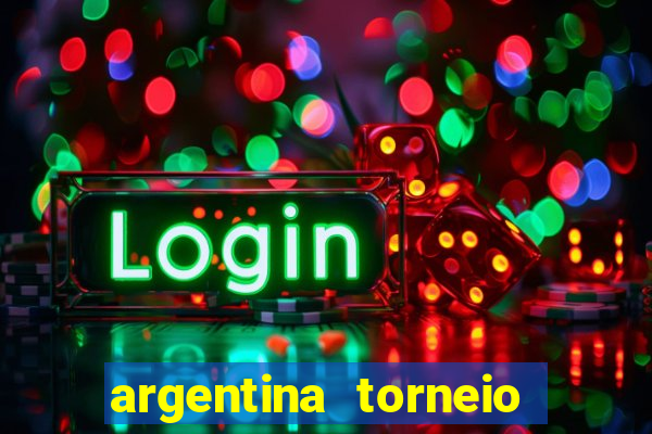 argentina torneio betano tabela