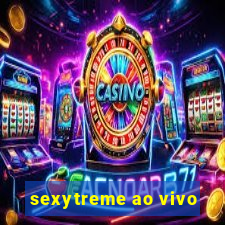 sexytreme ao vivo