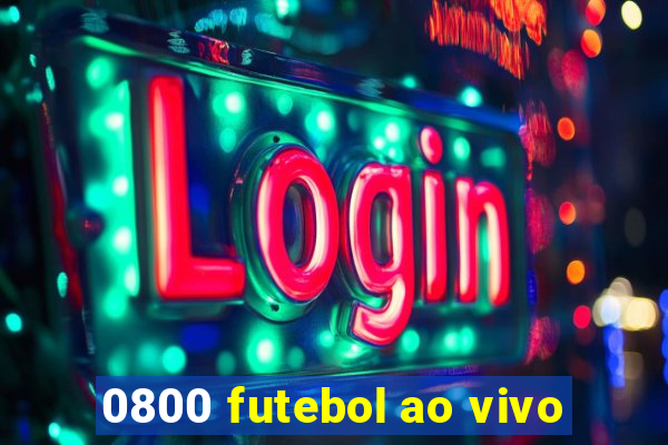 0800 futebol ao vivo