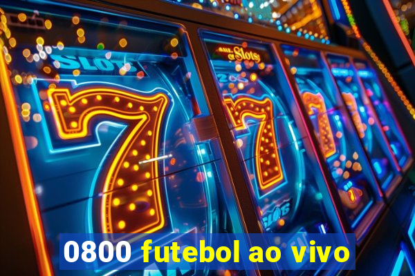 0800 futebol ao vivo