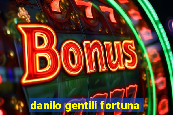 danilo gentili fortuna