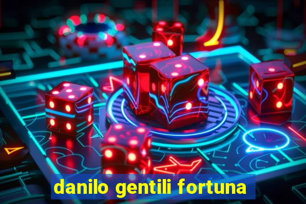 danilo gentili fortuna