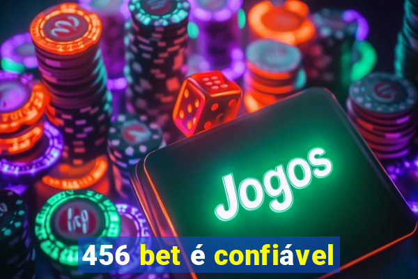 456 bet é confiável