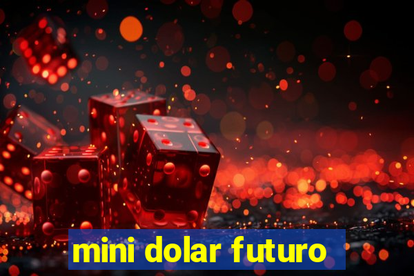 mini dolar futuro