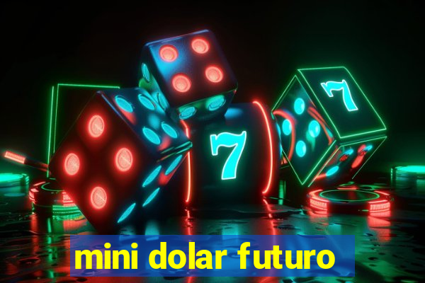 mini dolar futuro