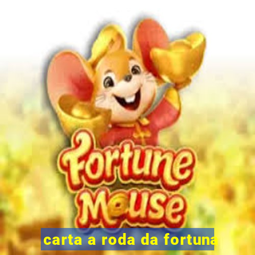 carta a roda da fortuna