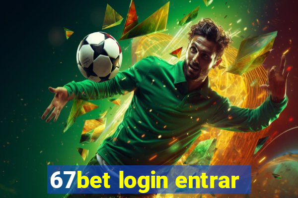 67bet login entrar