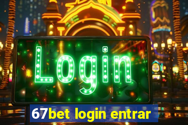 67bet login entrar