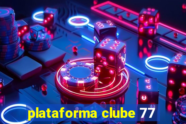 plataforma clube 77