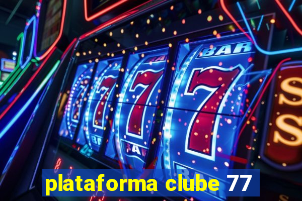 plataforma clube 77