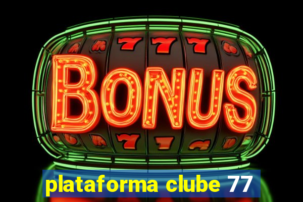 plataforma clube 77