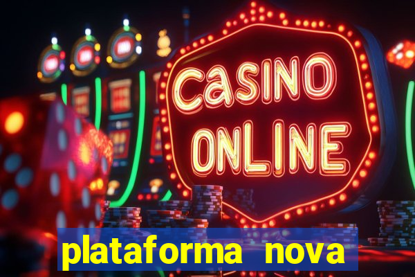 plataforma nova pagando bem