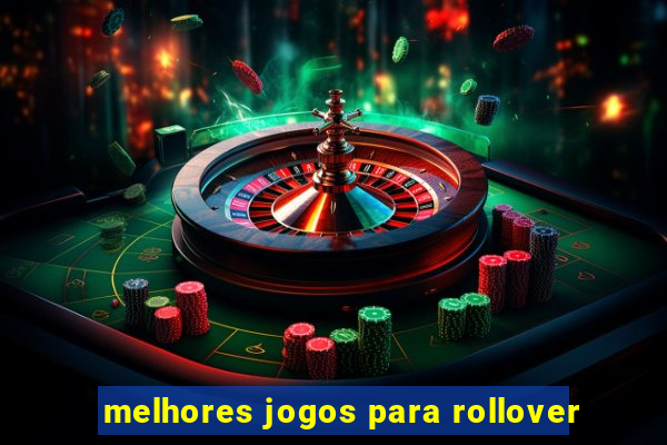 melhores jogos para rollover