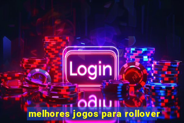 melhores jogos para rollover