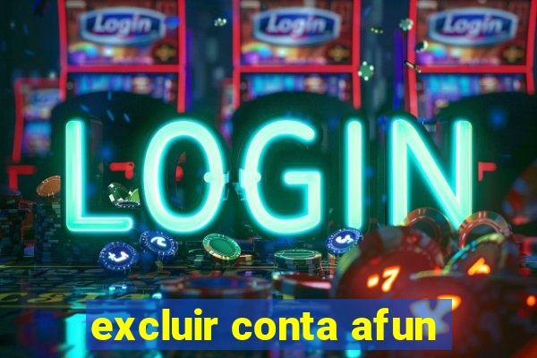 excluir conta afun