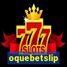 oquebetslip