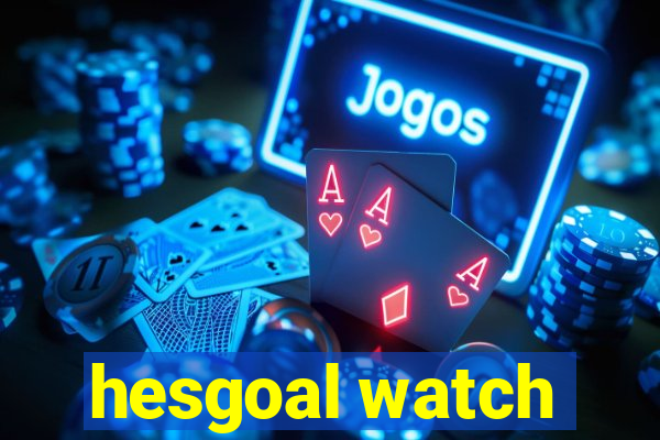 hesgoal watch