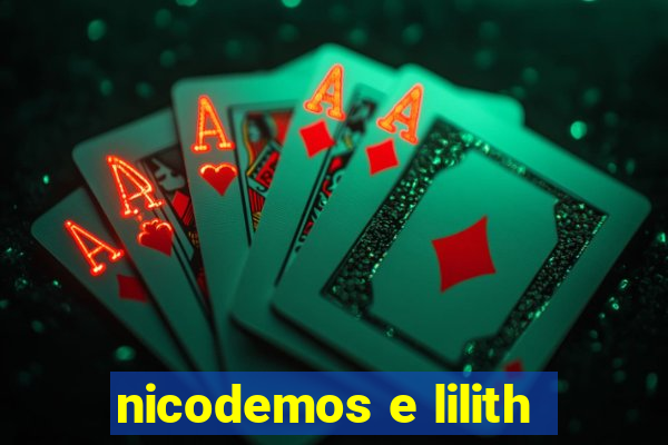 nicodemos e lilith