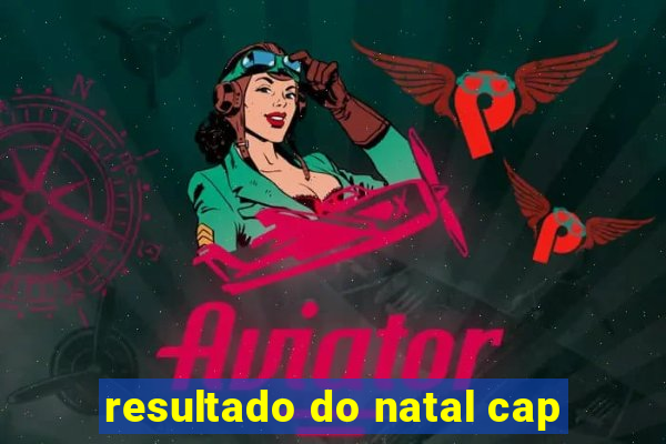 resultado do natal cap