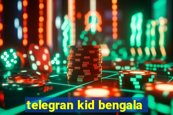 telegran kid bengala