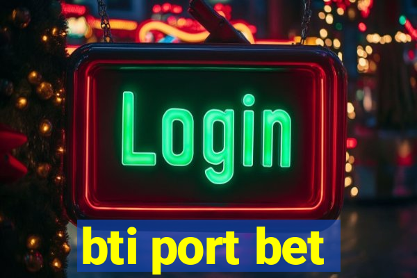 bti port bet