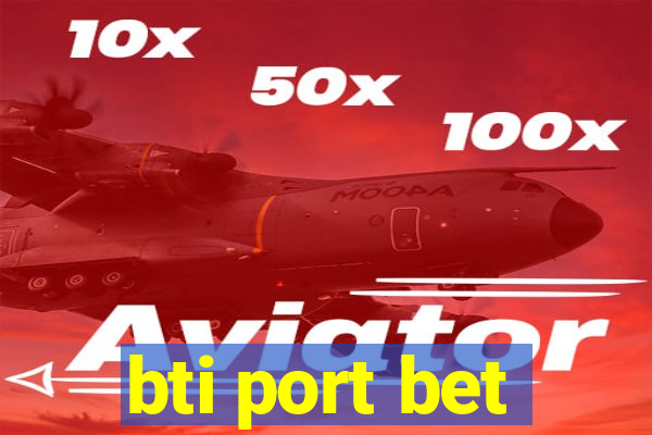 bti port bet