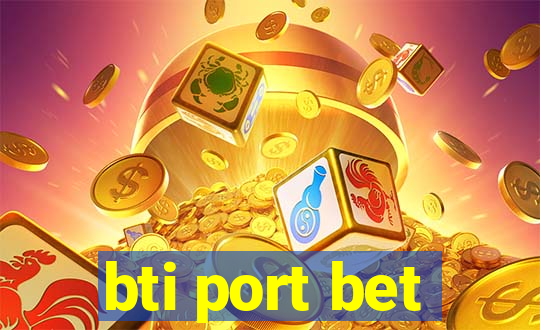 bti port bet