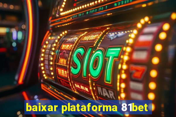 baixar plataforma 81bet