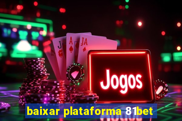 baixar plataforma 81bet