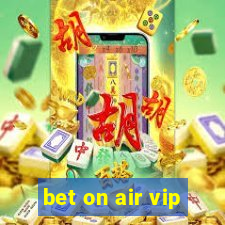 bet on air vip