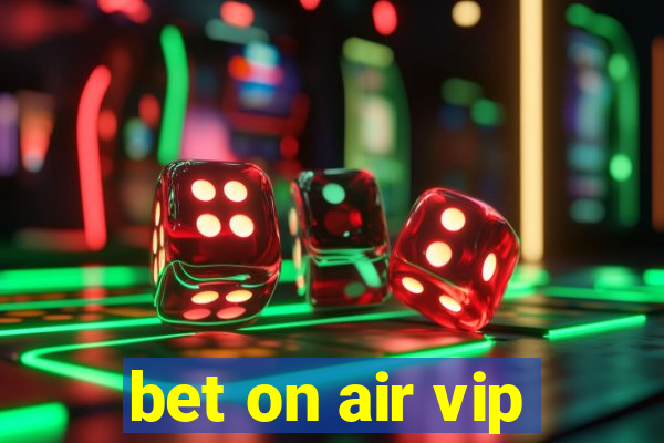 bet on air vip