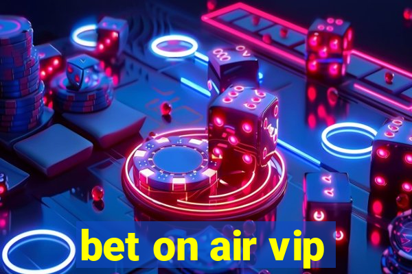 bet on air vip