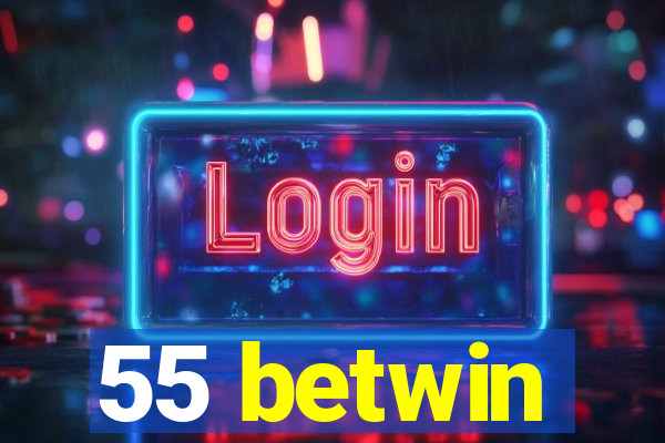 55 betwin