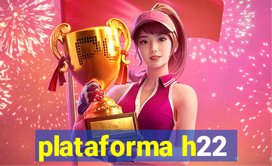 plataforma h22