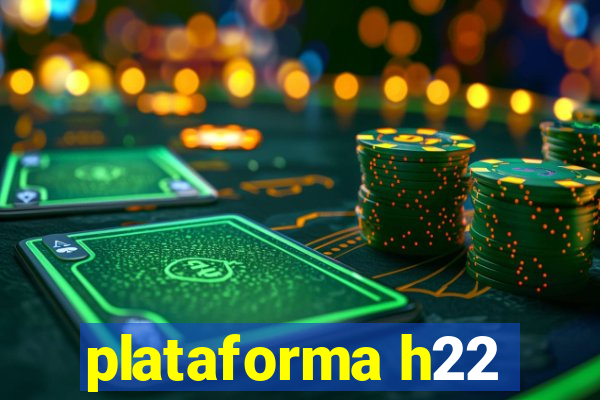 plataforma h22