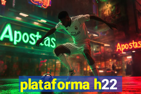 plataforma h22