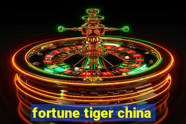 fortune tiger china