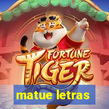 matue letras