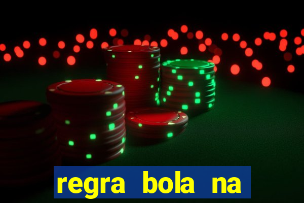 regra bola na trave betano