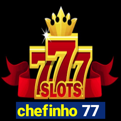 chefinho 77