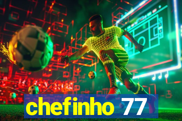 chefinho 77