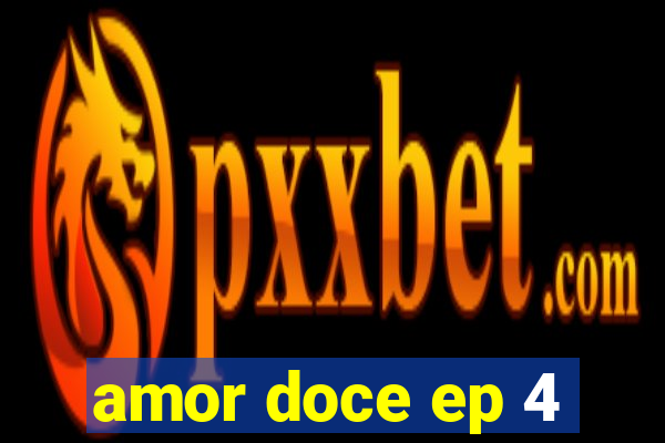 amor doce ep 4