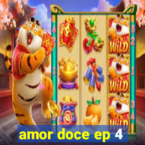 amor doce ep 4