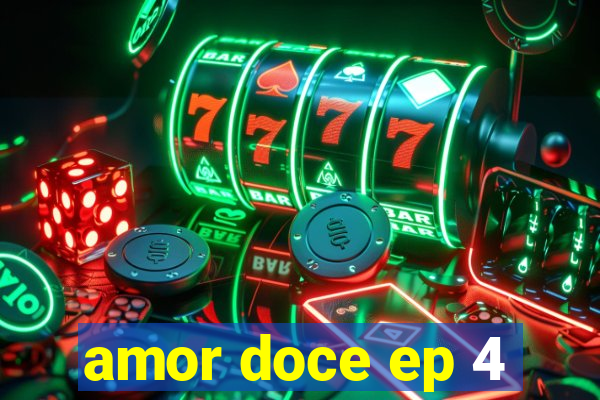 amor doce ep 4