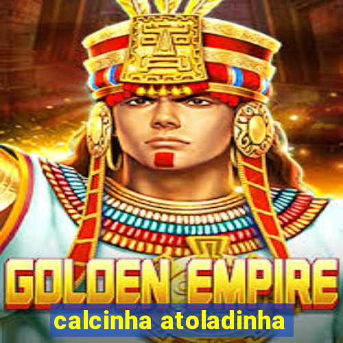 calcinha atoladinha