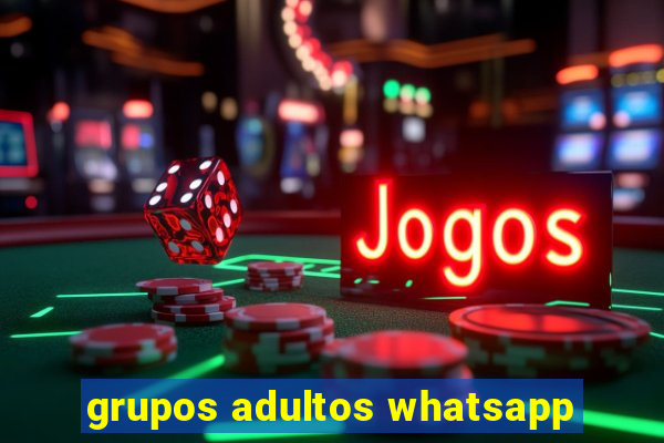 grupos adultos whatsapp