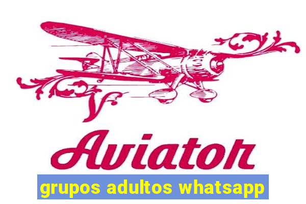 grupos adultos whatsapp