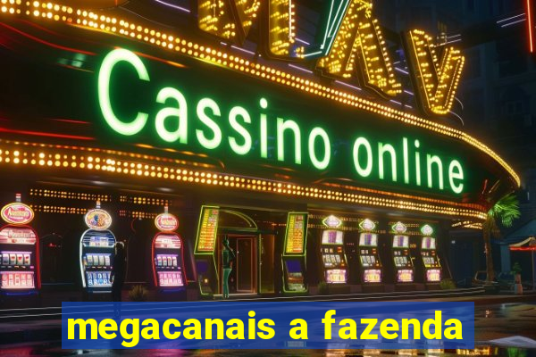 megacanais a fazenda