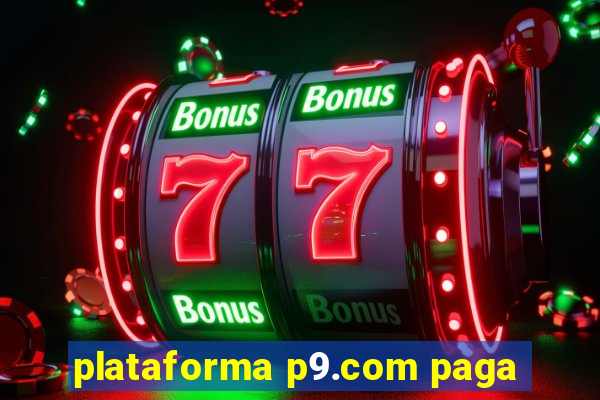 plataforma p9.com paga