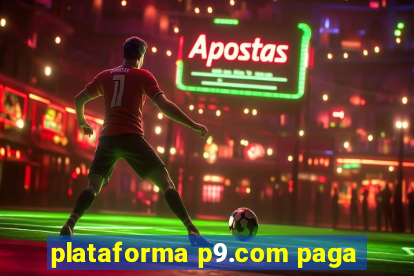 plataforma p9.com paga